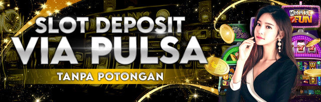 Slot Deposit Pulsa 5000 Tanpa Potongan Bonus 100